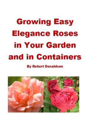 cover image of Growing Easy Elegance Roses in Your Garden and in Containers